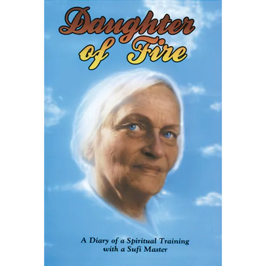 Daughter of Fire: A Diary of a Spiritual Training with a Sufi Master