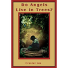 Do Angels Live in Trees?