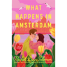 What Happens in Amsterdam