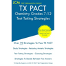 TX PACT Chemistry Grades 7-12 - Test Taking Strategies: TX PACT 740 Exam - Free Online Tutoring - New 2020 Edition - The latest strategies to pass you