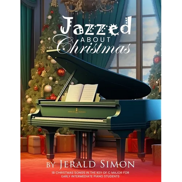 Jazzed about Christmas: 18 Christmas Songs in the Key of C Major for Early Intermediate Piano Students