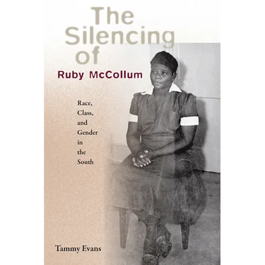 The Silencing of Ruby McCollum: Race, Class, and Gender in the South