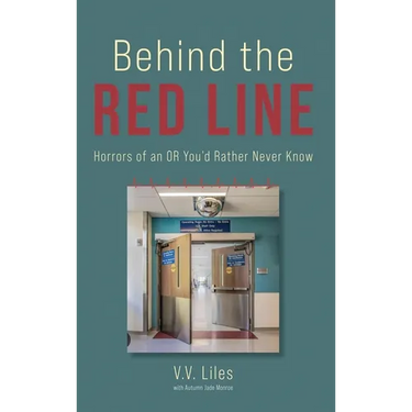 Behind The Red Line: Horrors of an OR You'd Rather Never Know