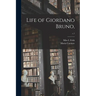 Life of Giordano Bruno; c.1