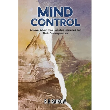 Mind Control: A Novel About Two Possible Societies and Their Consequence