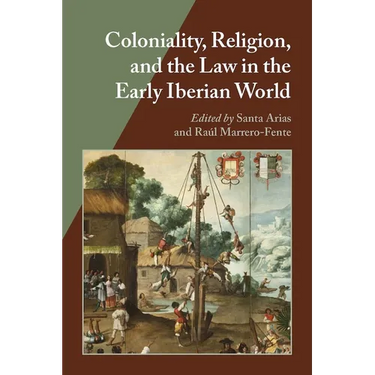 Coloniality, Religion, and the Law in the Early Iberian World