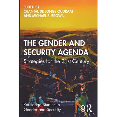 The Gender and Security Agenda: Strategies for the 21st Century