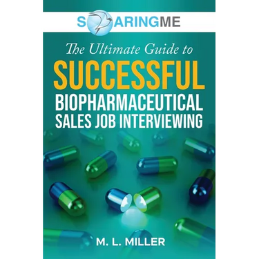 SoaringME The Ultimate Guide to Successful Biopharmaceutical Sales Job Interviewing