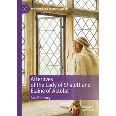 Afterlives of the Lady of Shalott and Elaine of Astolat
