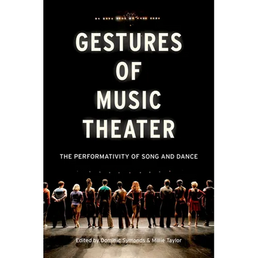 Gestures of Music Theater: The Performativity of Song and Dance
