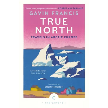 True North: Travels in Arctic Europe