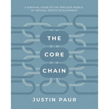 The Core Chain: A Survival Guide to the Perilous World of Medical Device Development