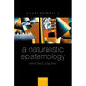 A Naturalistic Epistemology: Selected Papers