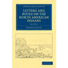 Letters and Notes on the North American Indians - Volume 2