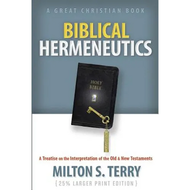 Biblical Hermeneutics: A Treatise on the Interpretation of the Old and New Testament