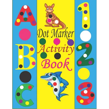 Dot marker Activity Book: Dot Markers Activity Book ABC Animals 123 Shapes / Dot Markers Coloring Book / Dot Marker Activity Book ABC /Dot Marke