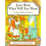 Jesse Bear, What Will You Wear?