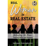REAL WOMEN IN REAL ESTATE Volume 2: Unleashing Her Power: Inspiring Stories and Strategies