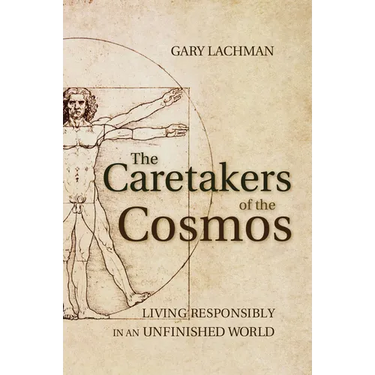 The Caretakers of the Cosmos: Living Responsibly in an Unfinished World