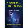 Secrets of the Force: The Complete, Uncensored, Unauthorized Oral History of Star Wars