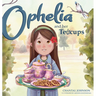 Ophelia and Her Teacups