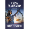 Cross Examination: A Jamie Carson Legal Thriller