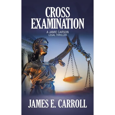 Cross Examination: A Jamie Carson Legal Thriller