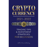 Cryptocurrency 2021-2022: Trading Tips & Investment Strategies for Beginners (Bitcoin, Ethereum, Ripple, Doge Coin, Cardano, Shiba, Safemoon, Binance