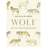 Wolf: The Illustrated Biography