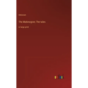 The Mabinogion; The tales: in large print