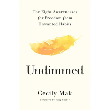 Undimmed: The Eight Awarenesses for Freedom from Unwanted Habits