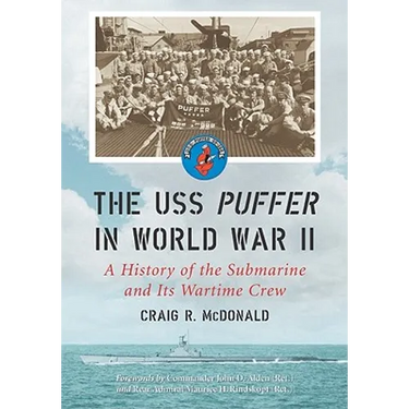 The USS Puffer in World War II: A History of the Submarine and Its Wartime Crew