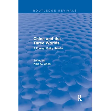 China and the Three Worlds: A Foreign Policy Reader: A Foreign Policy Reader