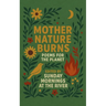 Mother Nature Burns