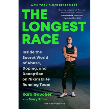 The Longest Race: Inside the Secret World of Abuse, Doping, and Deception on Nike's Elite Running Team