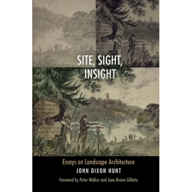 Site, Sight, Insight: Essays on Landscape Architecture