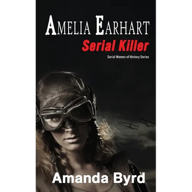 Amelia Earhart, Serial Killer