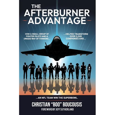 The Afterburner Advantage: How a small team of fighter pilots transformed 3,500 companies and helped an NFL team win the Super Bowl