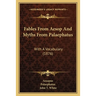 Fables From Aesop And Myths From Palaephatus: With A Vocabulary (1876)