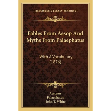 Fables From Aesop And Myths From Palaephatus: With A Vocabulary (1876)