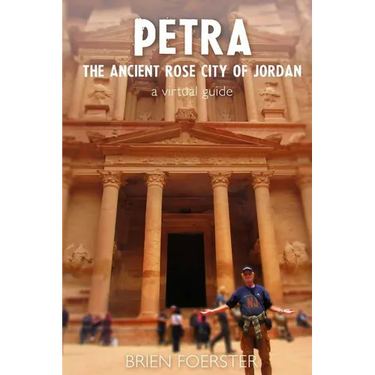 Petra: The Ancient Rose City Of Jordan: A Virtual Guide