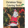 Christmas Dogs Coloring Book for kids: Premium Cover with Funny Christmas Repeated Dog Illustrations Coloring Pages Easy to use + Blank Sketchbook Pag
