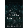 Her Mafia Daddy: A Dark Daddy Romance