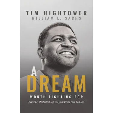 A Dream Worth Fighting for: Never Let Obstacles Stop You from Being Your Best Self