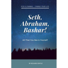 Seth, Abraham, Bashar!: All that you see is yourself