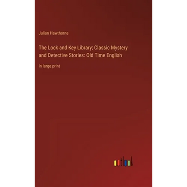 The Lock and Key Library; Classic Mystery and Detective Stories: Old Time English: in large print