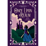 Once Upon A Realm: Remixed Fairy Tales by Diverse Voices
