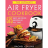 The Ultimate Air Fryer Cookbook: 575 Best Air Fryer Recipes of All Time (with Nutrition Facts, Easy and Healthy Recipes)