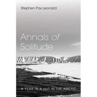 Annals of Solitude: A Year in a Hut in the Arctic