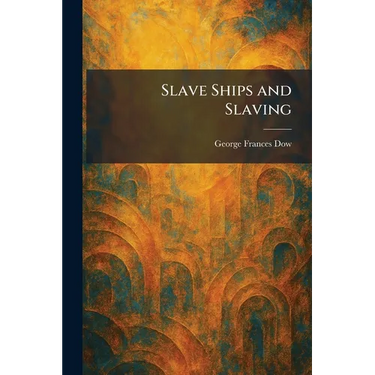 Slave Ships and Slaving
